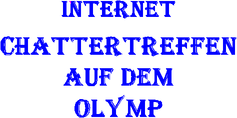 Chattertreffen auf dem Olymp